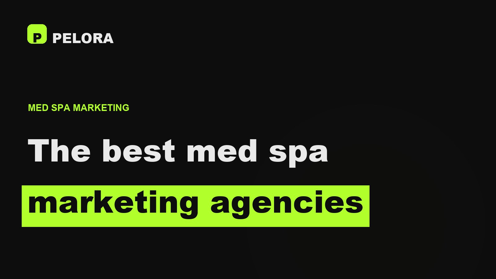 The best med spa marketing agencies, 2026, researched by PELORA