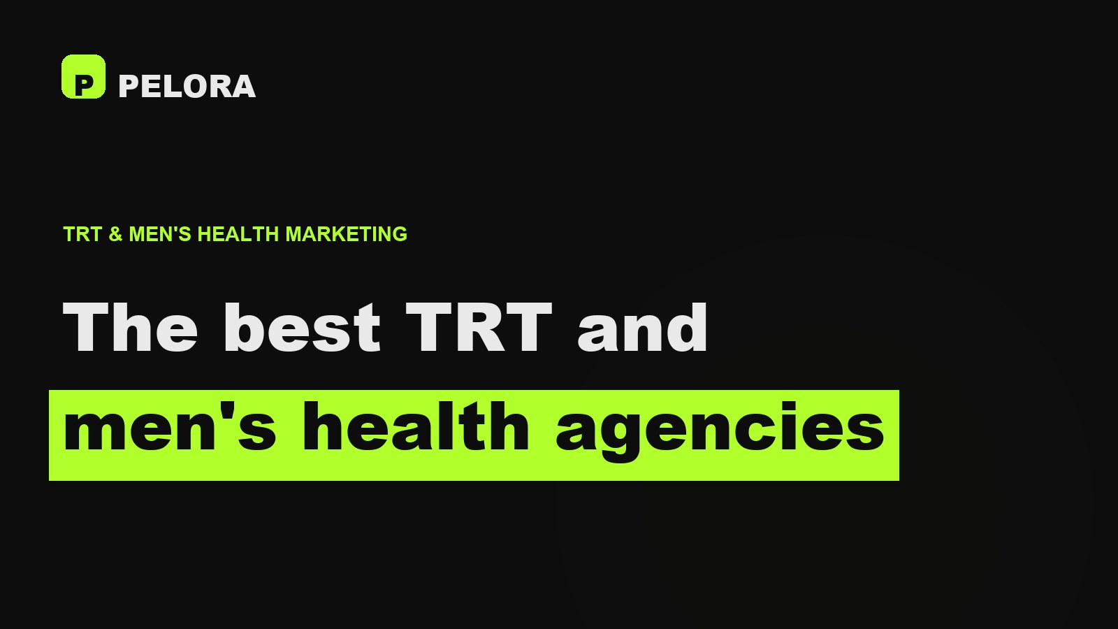 The best TRT and men's health marketing agencies, 2026, researched by PELORA