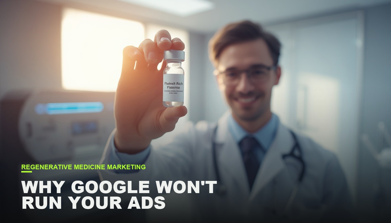 Regenerative medicine marketing in 2026: why Google won't run your ads and what to do instead