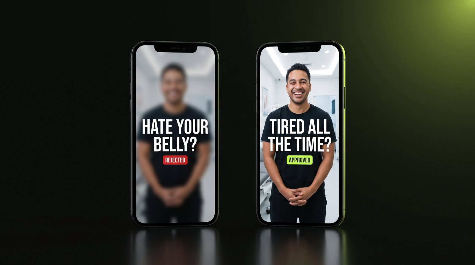 Two phones showing the same clinic ad: Hate your belly rejected, Tired all the time approved